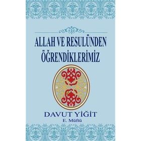 Allah ve Resulünden Öğrendiklerimiz - Davut Yiğit