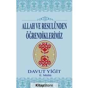 Allah ve Resulünden Öğrendiklerimiz - Davut Yiğit