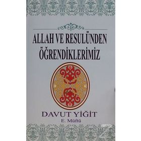 Allah ve Resulünden Öğrendiklerimiz - Davut Yiğit