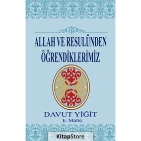 Allah ve Resulünden Öğrendiklerimiz - Davut Yiğit