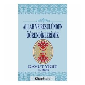 Allah ve Resulünden Öğrendiklerimiz - Davut Yiğit