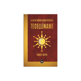 Allah ve Varlık İlişkisi Seyrinde Tecelliname İsmail Metin