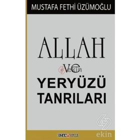 Allah ve Yeryüzü Tanrıları - Mustafa Fethi Üzümoğlu