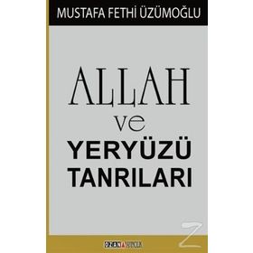 Allah ve Yeryüzü Tanrıları - Mustafa Fethi Üzümoğlu