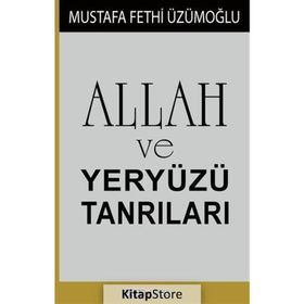 Allah ve Yeryüzü Tanrıları - Mustafa Fethi Üzümoğlu