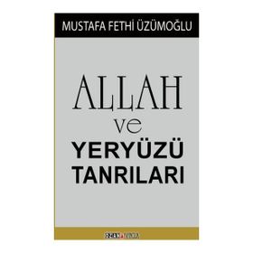 Allah ve Yeryüzü Tanrıları - Mustafa Fethi Üzümoğlu