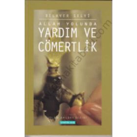 ALLAH YOLUNDA YARDIM VE CÖMERTLİK - DILAVER SELVI
