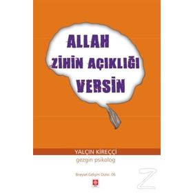 Allah Zihin Açıklığı Versin - klinik psikolog yalcin kirecci