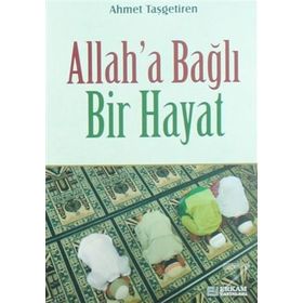 Allah'a Bağlı Bir Hayat - Ahmet Taşgetiren