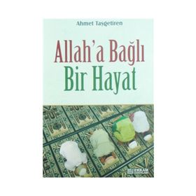 Allah'a Bağlı Bir Hayat - Ahmet Taşgetiren