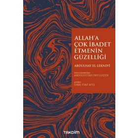 Allah'a Çok İbadet Etmenin Güzelliği - Abdulhay El Leknevi