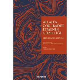 Allah'a Çok İbadet Etmenin Güzelliği - Abdulhay El Leknevi