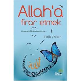 Allah’a Firar Etmek - Fatih Özkan