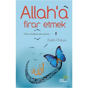 Allah’a Firar Etmek - Fatih Özkan