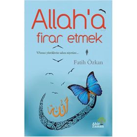 Allah’a Firar Etmek - Fatih Özkan