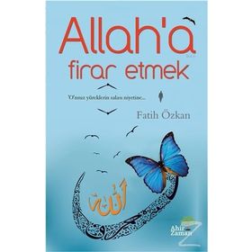 Allah’a Firar Etmek - Fatih Özkan