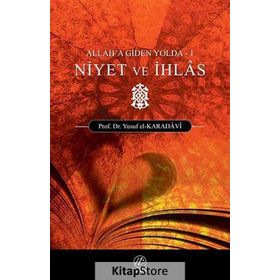 ALLAH'A GIDEN YOLDA NIYET VE İHLAS - YUSUF EL-KARADAVÎ