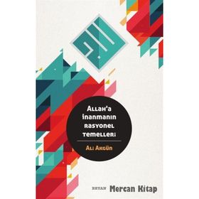 Allaha İnanmanın Rasyonel Temelleri - Ali Akgün