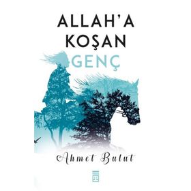 Allah’a Koşan Genç - Ahmet Bulut