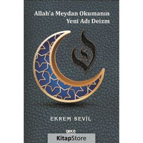 Allah'a Meydan Okumanın Yeni Adı Deizm - Ekrem Sevil