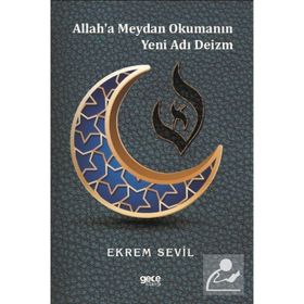 Allah'a Meydan Okumanın Yeni Adı Deizm - Ekrem Sevil