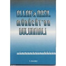 ALLAH'A NASIL MÜNACAT'DA BULUNMALI - ŞEMSEDDİN YEŞİL