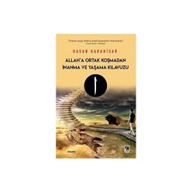 Allah'a Ortak Koşmadan İnanma ve Yaşama Kılavuzu - Hasan Karahisar