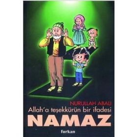 ALLAHA TEŞEKKÜRÜN BIR İFADESİ NAMAZ - NURULLAH ABALI