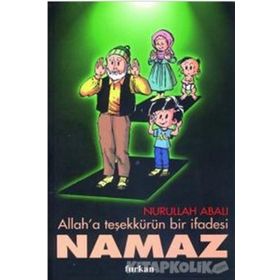 ALLAHA TEŞEKKÜRÜN BIR İFADESİ NAMAZ - NURULLAH ABALI