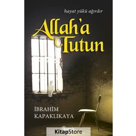 Allah’a Tutun - İbrahim Kapaklıkaya
