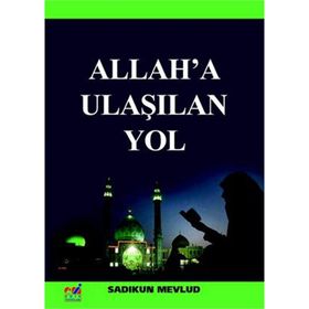Allah'a Ulaşılan Yol - Sadıkun Mevlud