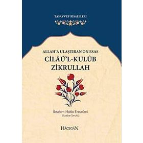 Allah'a Ulaştıran On Esas Cilaü'l-Kulub Zikrullah - İbrahim Hakkı Erzurumi