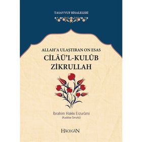 Allah'a Ulaştıran On Esas Cilaü'l-Kulub Zikrullah - İbrahim Hakkı Erzurumi