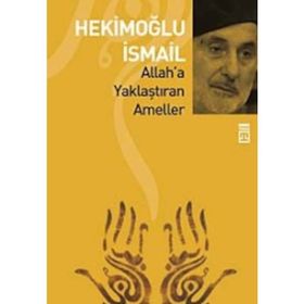 ALLAHA YAKLAŞTIRAN AMELLER - HEKİMOĞLU İSMAİL