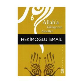 ALLAHA YAKLAŞTIRAN AMELLER - HEKİMOĞLU İSMAİL
