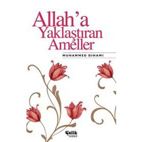 ALLAH'A YAKLAŞTIRAN AMELLER - MUHAMMED DIHAMI