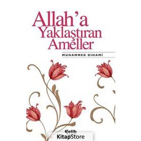 ALLAH'A YAKLAŞTIRAN AMELLER - MUHAMMED DIHAMI