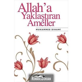 ALLAH'A YAKLAŞTIRAN AMELLER - MUHAMMED DIHAMI