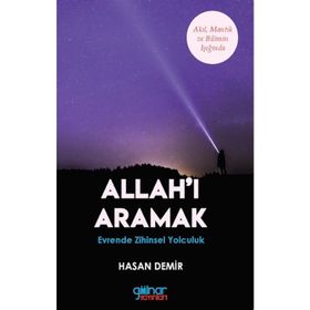 Allah'ı Aramak - Akıl Mantık ve Bilim Işığında - Hasan Demir - Gülnar Yayınları