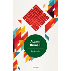 Allahı Bilmek - Ali Akgün