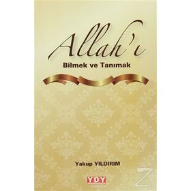 Allah’ı Bilmek ve Tanımak - Yakup Yıldırım