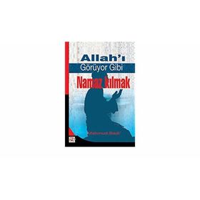 ALLAHI GÖRÜYOR GIBI NAMAZ KILMAK - MAHMUD BEDI