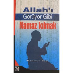 ALLAHI GÖRÜYOR GIBI NAMAZ KILMAK - MAHMUD BEDI