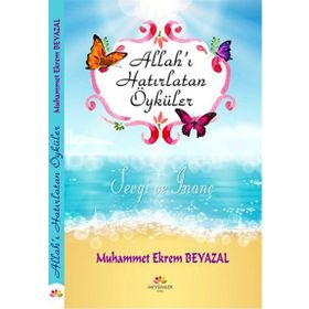 Allah’ı Hatırlatan Öyküler - Muhammet Ekrem Beyazal