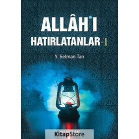 Allah'ı Hatırlatanlar 1 - Y. Selman Tan
