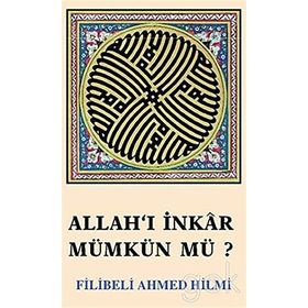 Allah'ı İnkar Mümkün müdür? - Şehbenderzade Filibeli Ahmed Hilmi