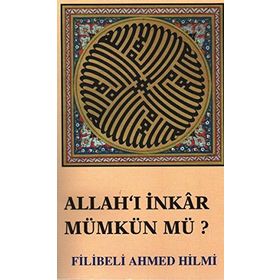 Allah'ı İnkar Mümkün müdür? - Şehbenderzade Filibeli Ahmed Hilmi