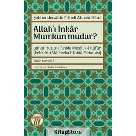 Allah'ı İnkar Mümkün müdür? - Şehbenderzade Filibeli Ahmed Hilmi