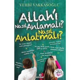 ALLAH'I NASIL ANLAMALI ÇOCUKLARIMIZA NASIL ANLATMALI - VEHBI VAKKASOĞLU (ISBN:9789756476703)