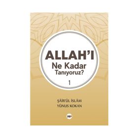Allahı Ne Kadar Tanıyoruz 1 - Yunus Kokan